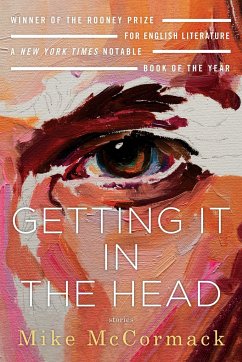 Getting It in the Head: Stories - Mccormack, Mike