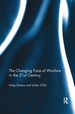 The Changing Face of Warfare in the 21st Century - Simons, Gregory; Chifu, Iulian