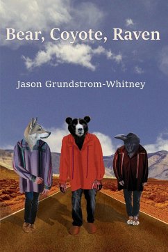 Bear, Coyote, Raven - Grundstrom-Whitney, Jason