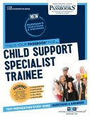Child Support Specialist Trainee (C-4618): Passbooks Study Guide Volume 4618