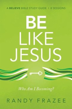 Be Like Jesus Bible Study Guide - Frazee, Randy
