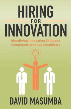 Hiring for Innovation: Identifying Innovation Skills and Competencies in Job Candidates - Masumba, David