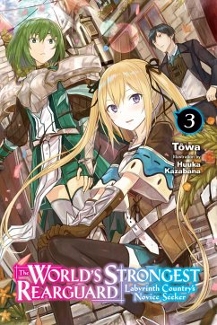 The World's Strongest Rearguard: Labyrinth Country's Novice Seeker, Vol. 3 (Light Novel) - Tôwa