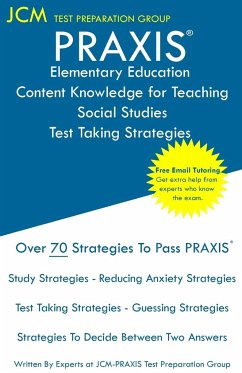 PRAXIS Elementary Education Content Knowledge for Teaching Social Studies - Test Taking Strategies - Test Preparation Group, Jcm-Praxis