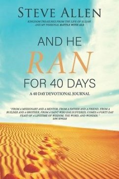 And He Ran for 40 Days: Kingdom Treasures from the Life of Elijah and My Personal Battle with ALS - Allen, Steve