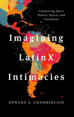 Imagining LatinX Intimacies - Chamberlain, Edward A.