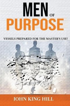 Men of Purpose: Vessels Prepared for the Master's Use - Hill, John King
