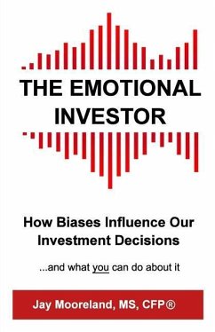 The Emotional Investor: How Biases Influence Your Investment Decisions...And What You Can Do About It - Mooreland, Jay