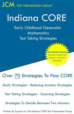 Indiana CORE Early Childhood Generalist Mathematics - Test Taking Strategies - Test Preparation Group, Jcm-Indiana Core