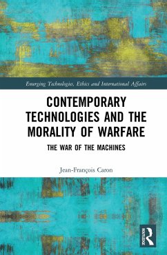 Contemporary Technologies and the Morality of Warfare - Caron, Jean-François