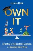 Own It: Navigating the College Athlete Experience to a Successful Career & Life