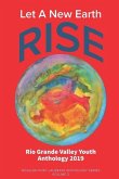 Let A New Earth Rise: Rio Grande Valley Youth Anthology: A McAllen Poet Laureate Anthology Volume II 2019