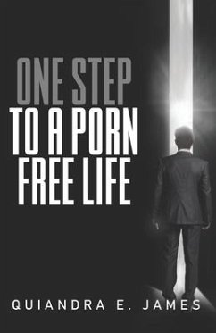 One Step To A Porn Free Life - James, Quiandra E.