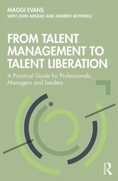 From Talent Management to Talent Liberation - Evans, Maggi; Arnold, John; Rothwell, Andrew
