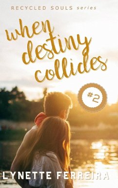 When Destiny Collides (Recycled Souls Book Two) - Ferreira, Lynette