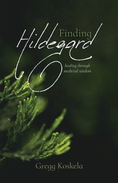 Finding Hildegard: healing through medieval wisdom - Koskela, Gregg