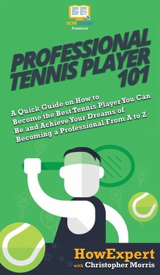 Professional Tennis Player 101 - Howexpert; Morris, Christopher