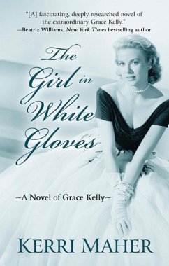 The Girl in White Gloves: A Novel of Grace Kelly - Maher, Kerri