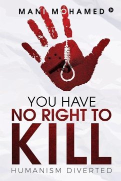 You Have No Right to Kill: Humanism Diverted - Mani Mohamed