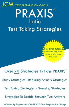 PRAXIS Latin - Test Taking Strategies - Test Preparation Group, Jcm-Praxis