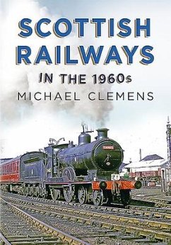 Scottish Railways in the 1960s - Clemens, Michael