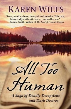 All Too Human: A Saga of Deadly Deceptions and Dark Desires - Wills, Karen