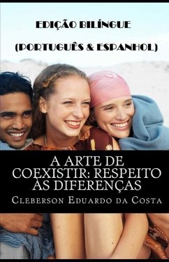 A Arte de Coexistir: Respeito Às Diferenças (Português E Espanhol): Edição Bilíngue (Português E Espanhol) - Da Costa, Cleberson Eduardo