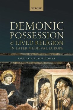 Demonic Possession and Lived Religion in Later Medieval Europe - Katajala-Peltomaa, Sari