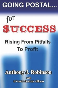 Going Postal...For Success: Rising From Pitfalls To Profit - Williams, Lavender Shedrick; Robinson, Anthony J.