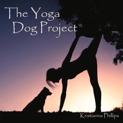 The Yoga Dog Project: Volume 1 - Phillips, Kristianna