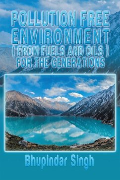 POLLUTION FREE ENVIRONMENT ( FROM FUELS AND OILS ) - Singh, Bhupindar