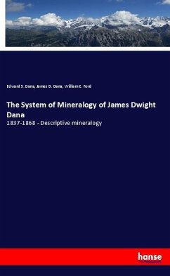 The System of Mineralogy of James Dwight Dana - Dana, Edward S.;Ford, William E.;Dana, James D.