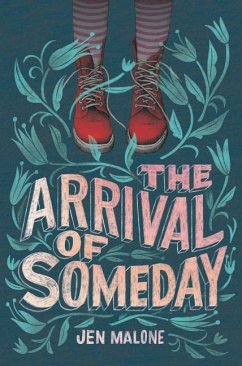 The Arrival of Someday - Malone, Jen