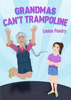 Grandmas Can't Trampoline - Pendry, Louise