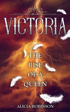 Victoria: The Rise of a Queen - Robinson, Alicia