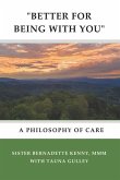 "better for Being with You": A Philosophy of Care "better for Being with You": A Philosophy of Care
