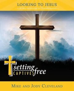 Setting Captives Free: Looking to Jesus - Cleveland, Jody; Cleveland, Mike