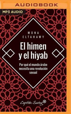 El Himen Y El Hiyab (Narración En Castellano) - Eltahawy, Mona