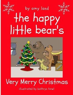 The Happy Little Bear's Very Merry Christmas - Land, Amy