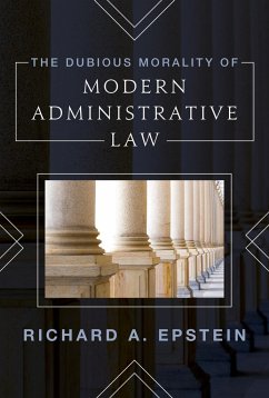 The Dubious Morality of Modern Administrative Law - Richard Epstein Laurence a Tisch of Law New York University, Richard Epstein