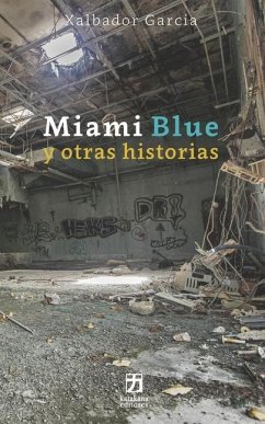 Miami Blue y otras historias - Garcia, Xalbador