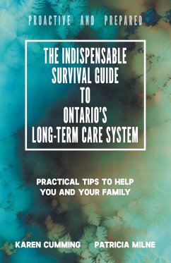 The Indispensable Survival Guide to Ontario's Long-Term Care System - Cumming, Karen; Milne, Patricia