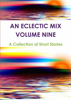 An Eclectic Mix - Volume Nine - Short Stories, A Collection of