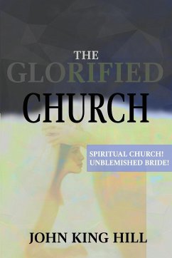 THE GLORIFIED CHURCH - King, John King; Young, Evette