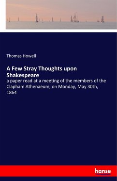 A Few Stray Thoughts upon Shakespeare - Howell, Thomas