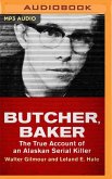 Butcher, Baker: The True Account of an Alaskan Serial Killer