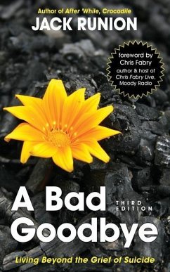 A Bad Goodbye: Living Beyond the Grief of Suicide - Runion, Jack