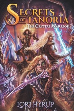 Secrets of Tanoria: The Crystal Warrior - Hyrup, Lori