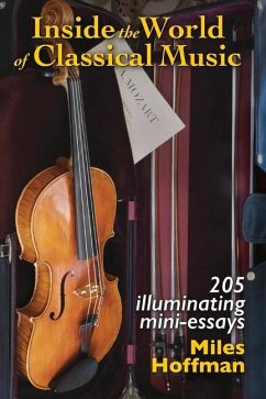 Inside the World of Classical Music: 205 Illuminating Mini-Essays Volume 1 - Hoffman, Miles