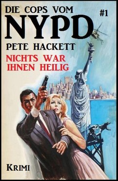 Die Cops vom NYPD #1: Nichts war ihnen heilig (eBook, ePUB) Cover Die Cops vom NYPD #1: Nichts war ihnen heilig (eBook, ePUB)